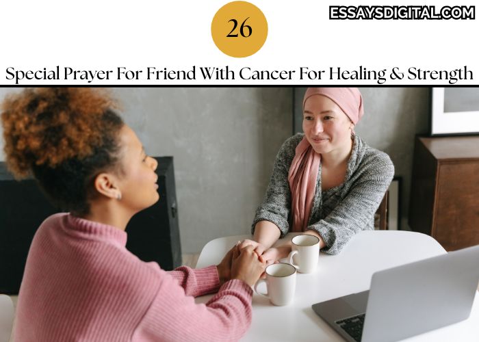 26 Special Prayer For Friend With Cancer For Healing & Strength